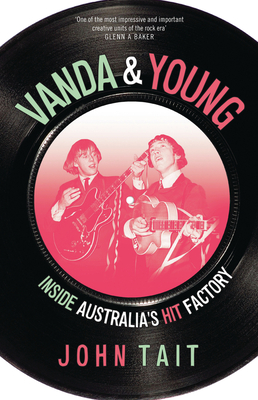 Vanda & Young: Inside Australia's hit factory - Tait, John