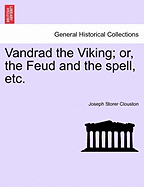 Vandrad the Viking; Or, the Feud and the Spell, Etc.