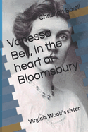 Vanessa Bell, in the heart of Bloomsbury: Virginia Woolf's sister