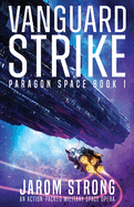 Vanguard Strike: An action-packed military space opera