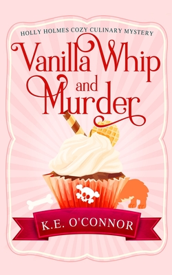 Vanilla Whip and Murder - O'Connor, K E