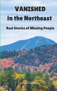 Vanished in the Northeast: Real Stories of Missing People