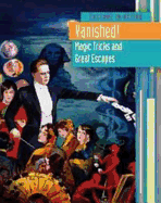 Vanished!: Magic Tricks and Great Escapes