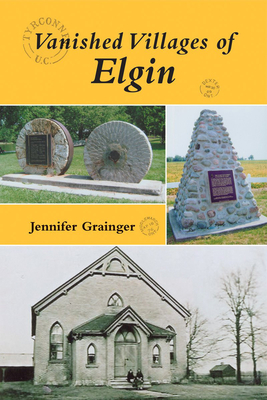 Vanished Villages of Elgin - Grainger, Jennifer