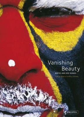 Vanishing Beauty: Indigenous Body Art and Decoration - Winkel, Bertie (Photographer), and Winkel, Dos (Photographer), and Geoffroy-Schneiter, Berenice (Text by)