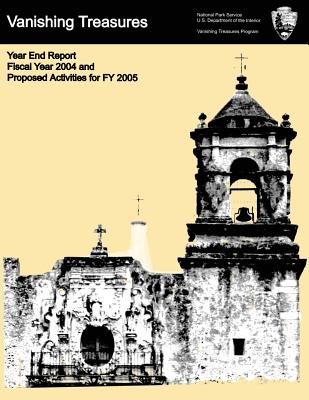 Vanishing Treasures: Year End Report, Fiscal Year 2004 and Proposed Activities in FY 2005 - National Park Service, Department Of the