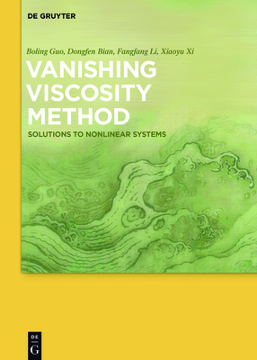 Vanishing Viscosity Method: Solutions to Nonlinear Systems - Guo, Boling, and Bian, Dongfen, and Li, Fangfang