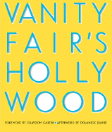Vanity Fair's Hollywood - Vanity, Fair Editors, and Carter, Graydon (Editor), and Friend, Daniel S (Editor)