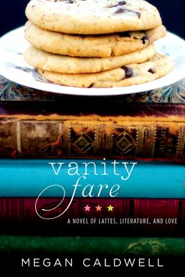 Vanity Fare: A Novel of Lattes, Literature, and Love - Caldwell, Megan