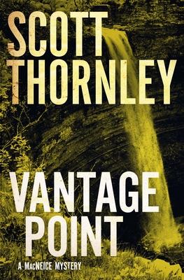 Vantage Point: A MacNeice Mystery - Thornley, Scott