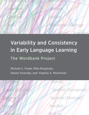 Variability and Consistency in Early Language Learning: The Wordbank Project - Frank, Michael C, and Braginsky, Mika, and Yurovsky, Daniel