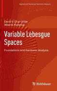 Variable Lebesgue Spaces: Foundations and Harmonic Analysis