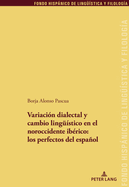 Variacin dialectal y cambio linguestico en el noroccidente ibrico: los perfectos del espaol