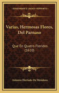 Varias, Hermosas Flores, del Parnaso: Que En Quatro Floridos (1610)