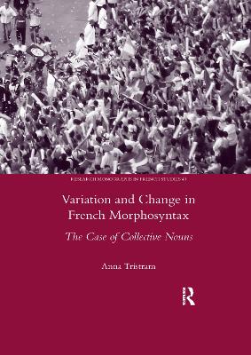 Variation and Change in French Morphosyntax: The Case of Collective Nouns - Tristram, Anna