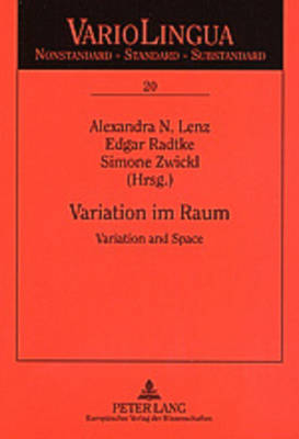 Variation Im Raum: Variation and Space - Mattheier, Klaus J (Editor), and Lenz, Alexandra N (Editor), and Radtke, Edgar (Editor)