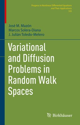 Variational and Diffusion Problems in Random Walk Spaces - Mazn, Jos M., and Solera-Diana, Marcos, and Toledo-Melero, J. Julin