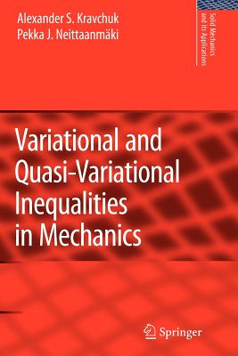 Variational and Quasi-Variational Inequalities in Mechanics - Kravchuk, Alexander S., and Neittaanmki, Pekka J.