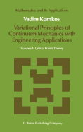 Variational Principles of Continuum Mechanics with Engineering Applications: Volume 1: Critical Points Theory