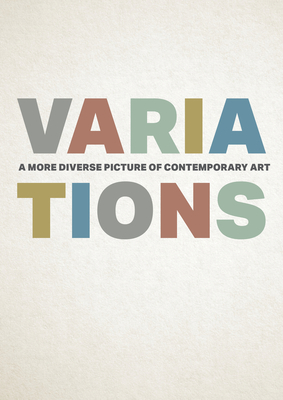 Variations: A More Diverse Picture of Contemporary Art - Harwood, Tristen, and McQuilten, Grace, and White, Anthony