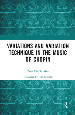 Variations and Variation Technique in the Music of Chopin - Chechlinska, Zofia