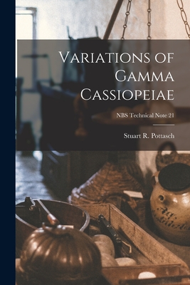 Variations of Gamma Cassiopeiae; NBS Technical Note 21 - Pottasch, Stuart R (Stuart Robert) (Creator)