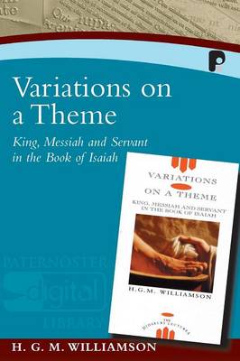 Variations on a Theme: King, Messiah and Servant in the Book of Isaiah - Williamson, H G M