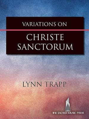 Variations on Christe Sanctorum - Trapp, Lynn (Composer)