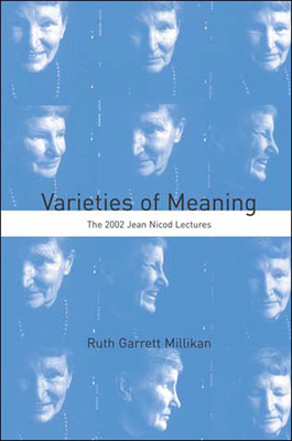 Varieties of Meaning: The 2002 Jean Nicod Lectures - Millikan, Ruth Garrett