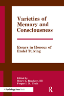 Varieties of Memory and Consciousness: Essays in Honour of Endel Tulving