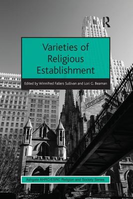 Varieties of Religious Establishment - Beaman, Lori G., and Sullivan, Winnifred Fallers (Editor)