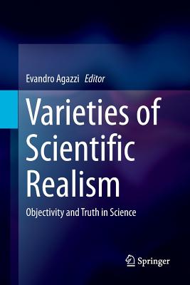 Varieties of Scientific Realism: Objectivity and Truth in Science - Agazzi, Evandro (Editor)