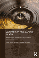 Varieties of Secularism in Asia: Anthropological Explorations of Religion, Politics, and the Spiritual