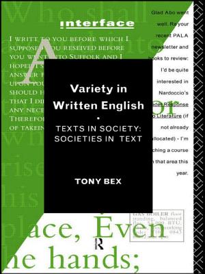 Variety in Written English: Texts in Society/Societies in Text - Bex, Tony