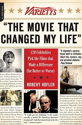 Variety's "The Movie That Changed My Life": 120 Celebrities Pick the Films That Made a Difference (for Better or Worse) - Hofler, Robert