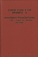 Various Aspects Of Multiple Zeta Functions - In Honor Of Professor Kohji Matsumoto's 60th Birthday - Proceedings Of The International Conference