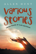 Various Stories: Various Stories of Truth and Fiction