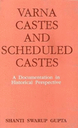 Varna, Castes, and Scheduled Castes: A Documentation in Historical Perspective: With a Classified Index to Scholarly Writings in Indian Journals, 1890