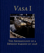 Vasa I: The Archaeology of a Swedish Warship of 1628