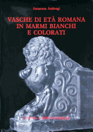 Vasche Di Eta Romana in Marmi Bianchi E Colorati - Ambrogi, Annarena