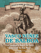 Vasco Nez de Balboa: First European to Reach the Pacific Ocean from the New World