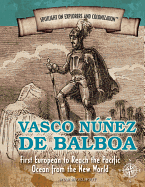 Vasco Nunez de Balboa: First European to Reach the Pacific Ocean from the New World