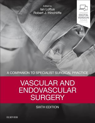 Vascular and Endovascular Surgery: A Companion to Specialist Surgical Practice - Loftus, Ian (Editor), and Hinchliffe, Robert J, MD, Frcs (Editor)