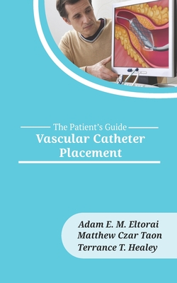 Vascular Catheter Placement - Taon, Matthew Czar, and Healey, Terrance, and Eltorai, Adam E M