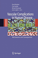 Vascular Complications in Human Disease: Mechanisms and Consequences