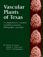 Vascular Plants of Texas: A Comprehensive Checklist Including Synonymy, Bibliography, and Index - Jones, Stanley D, and Wipff, Joseph K, and Montgomery, Paul M