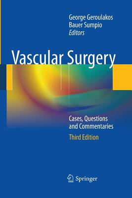 Vascular Surgery: Cases, Questions and Commentaries - Geroulakos, George (Editor), and Sumpio, Bauer (Editor)