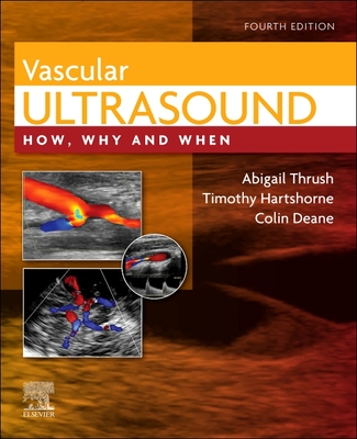 Vascular Ultrasound: How, Why and When - Thrush, Abigail (Editor), and Hartshorne, Timothy (Editor), and Deane, Colin Richard (Editor)