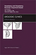 Vasectomy and Vasectomy Reversal: Important Issues, an Issue of Urologic Clinics: Volume 36-3
