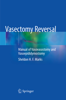 Vasectomy Reversal: Manual of Vasovasostomy and Vasoepididymostomy - Marks, Sheldon H.F.